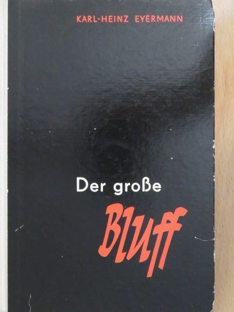 Karl-Heinz Eyermann - Der große Bluff [antikvár]