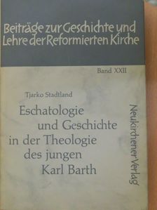 Tjarko Stadtland - Eschatologie und Geschichte in der Theologie des jungen Karl Barth [antikvár]