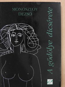 Monoszlóy Dezső - A gödölye dicsérete (dedikált példány) [antikvár]
