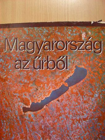 Bak Antal - Magyarország az űrből [antikvár]