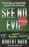 Robert Baer - See No Evil [antikvár]