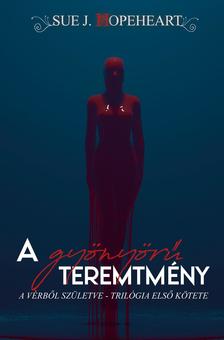 Sue J. Hopeheart - A gyönyörű teremtmény - Vérből születve I.