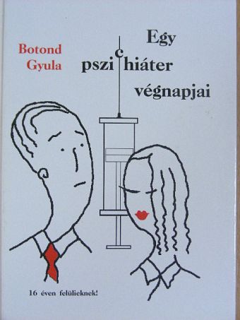 Botond Gyula - Egy pszichiáter végnapjai [antikvár]