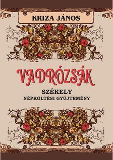 KRIZA JÁNOS - Vadrózsák