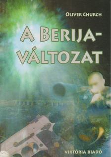 CHURCH, OLIVER - A Berija-változat [antikvár]
