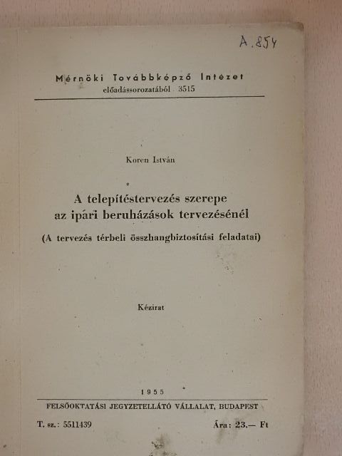 Koren István - A telepítéstervezés szerepe az ipari beruházások tervezésénél [antikvár]