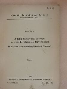 Koren István - A telepítéstervezés szerepe az ipari beruházások tervezésénél [antikvár]