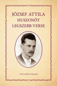 József Attila - József Attila huszonöt legszebb verse