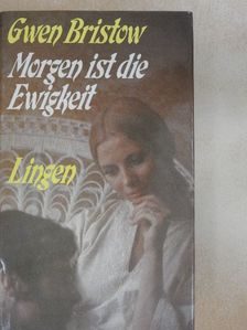 Gwen Bristow - Morgen ist die Ewigkeit [antikvár]