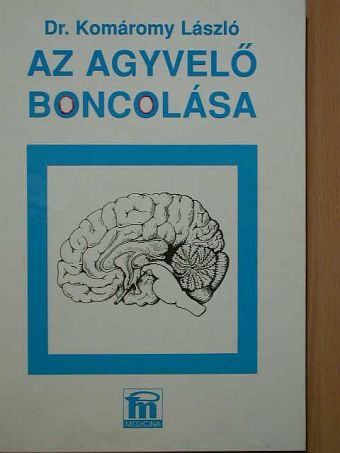 Dr. Komáromy László - Az agyvelő boncolása [antikvár]