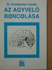 Dr. Komáromy László - Az agyvelő boncolása [antikvár]