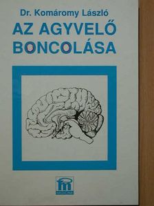 Dr. Komáromy László - Az agyvelő boncolása [antikvár]