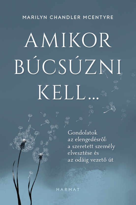 Marilyn Chandler McEntyre - Amikor búcsúzni kell...