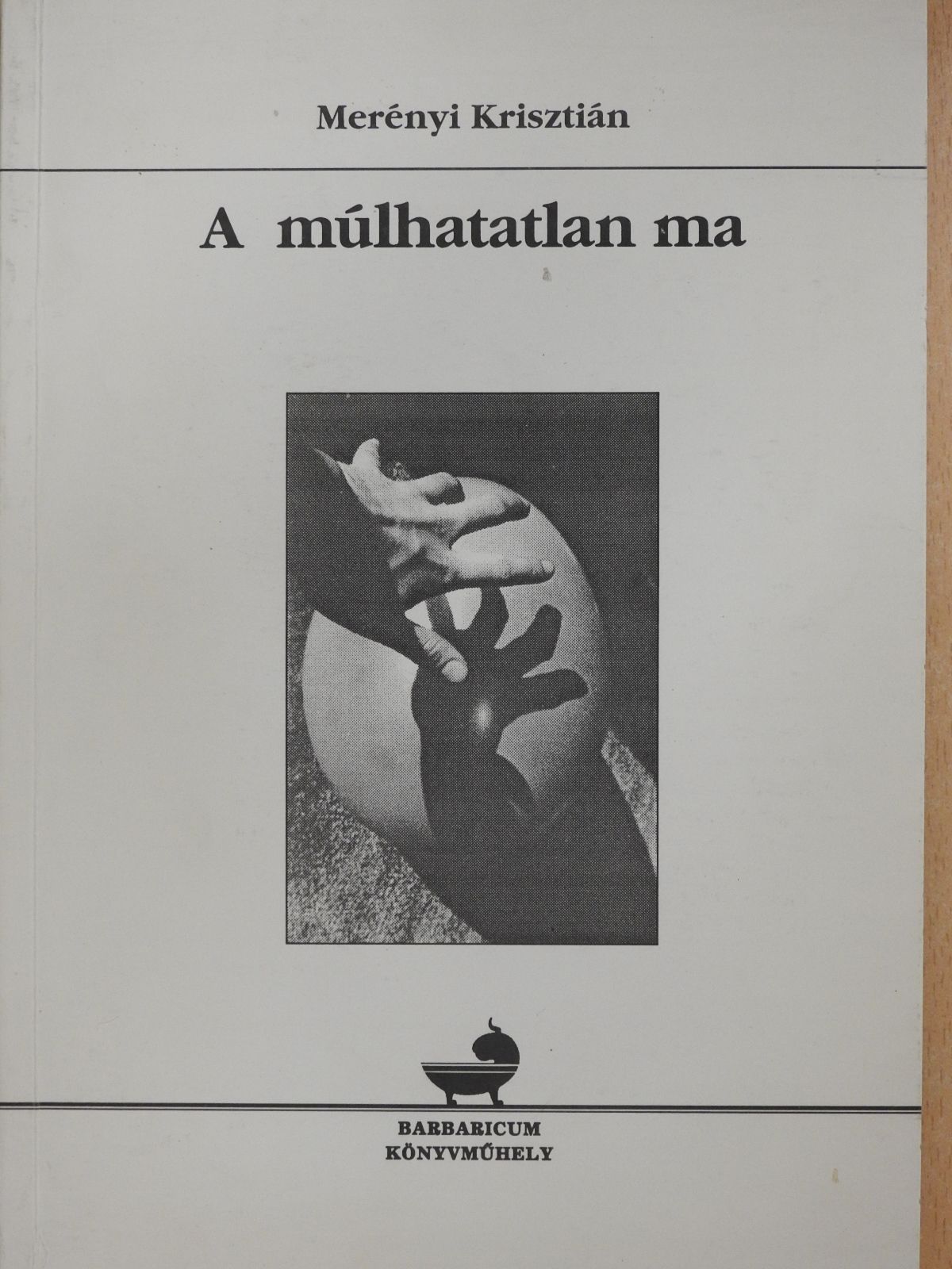 Merényi Krisztián - A múlhatatlan ma (dedikált példány) [antikvár]