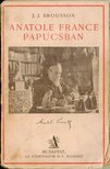 JEAN-JACQUES BROUSSON - Küldöldi írók - Anatole france papucsban [antikvár]