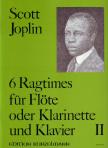 JOPLIN, SCOTT - 6 RAGTIMES II FÜR FLÖTE ODER KLARINETTE UND KLAVIER (DIETER H.FÖRSTER)