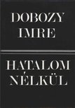 DOBOZY IMRE - Hatalom nélkül [antikvár]