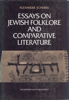 Alexander Scheiber - Essays on Jewish Folklore and Comparative Literature [antikvár]