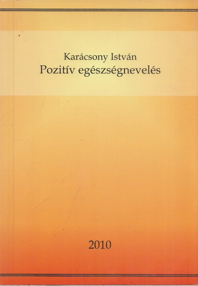 KARÁCSONY ISTVÁN - Pozitív egészségnevelés (dedikált) [antikvár]