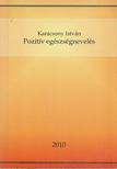KARÁCSONY ISTVÁN - Pozitív egészségnevelés (dedikált) [antikvár]