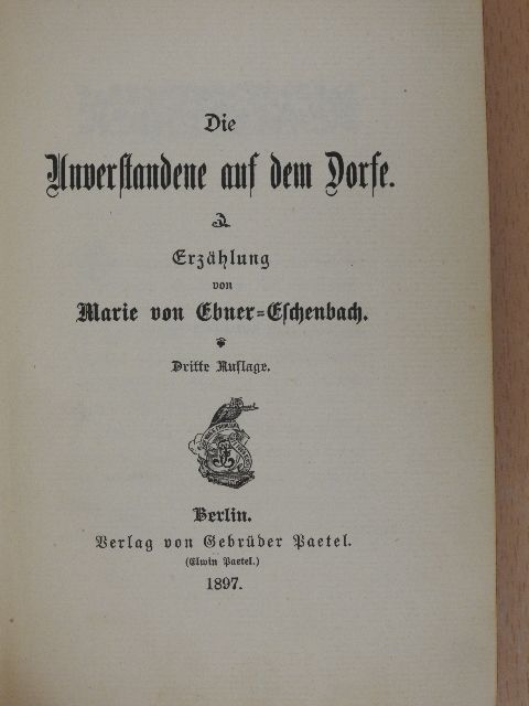 Marie von Ebner-Eschenbach - Die Unverstandene auf dem Dorfe (gótbetűs) [antikvár]