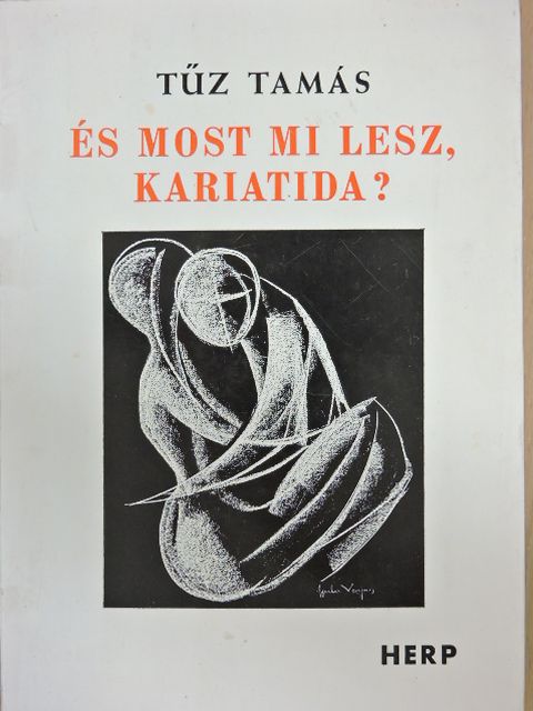 Tűz Tamás - És most mi lesz, Kariatida? [antikvár]