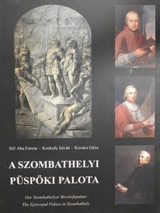 Konkoly István - A szombathelyi Püspöki Palota [antikvár]