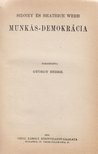 Sidney Webb, Webb, Beatrice - Munkás-demokrácia I. [antikvár]