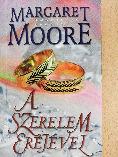 Margaret Moore - A szerelem erejével [antikvár]