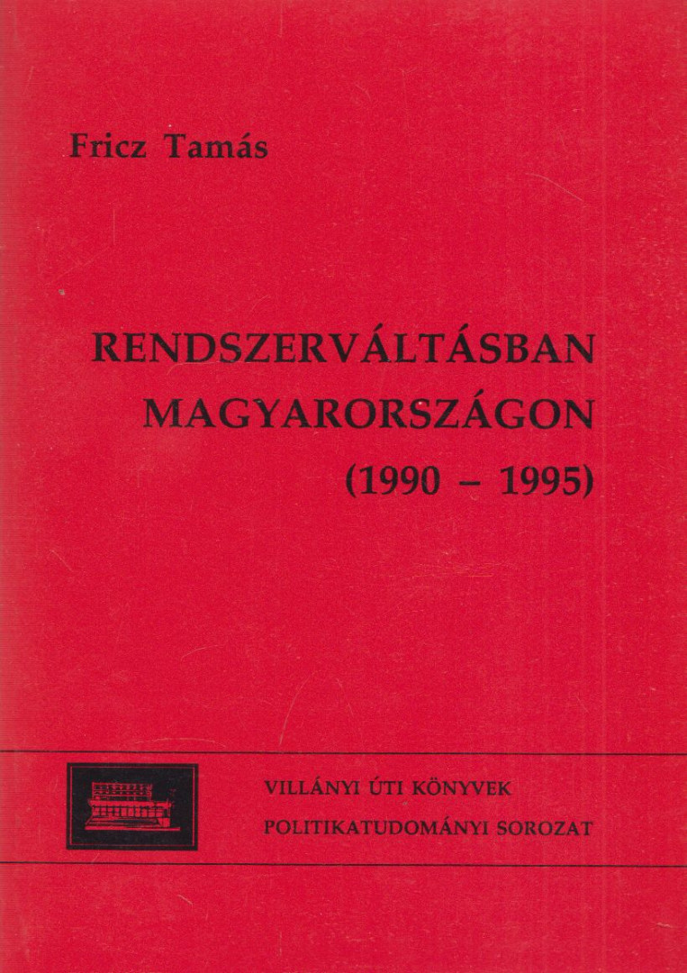 Fricz Tamás - Rendszerváltásban Magyarországon [antikvár]