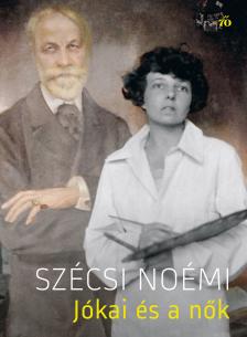 Szécsi Noémi - Jókai és a nők [eKönyv: epub, mobi]