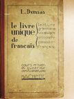 Lucien Dumas - Le livre unique de francais [antikvár]