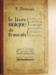 Lucien Dumas - Le livre unique de francais [antikvár]