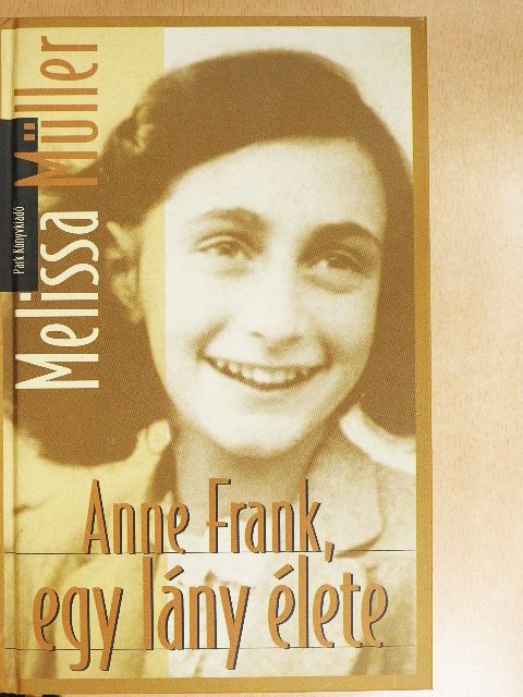 Melissa Müller - Anne Frank, egy lány élete [antikvár]