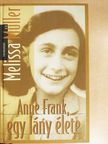 Melissa Müller - Anne Frank, egy lány élete [antikvár]