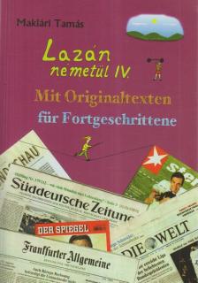 Maklári Tamás - Lazán németül IV. - Mit Originaltexten für Fortgeschrittene [antikvár]