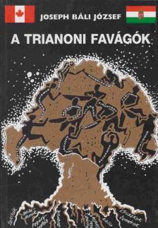 Bali József - A trianoni favágók [antikvár]