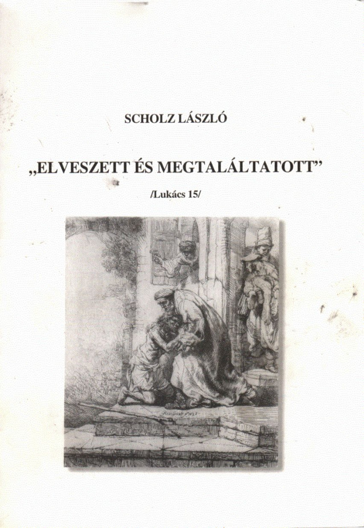 SCHOLZ LÁSZLÓ - "Elveszett és megtaláltatott" (dedikált) [antikvár]