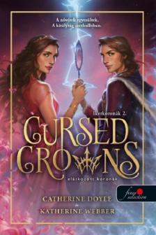 Catherine Doyle-Katherine Webber - Cursed Crowns - Elátkozott koronák