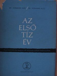 Dr. Hermann Alice - Az első tíz év [antikvár]