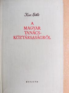Kun Béla - A Magyar Tanácsköztársaságról [antikvár]