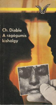 Diable, Christopher - A rágógumis kishölgy [antikvár]
