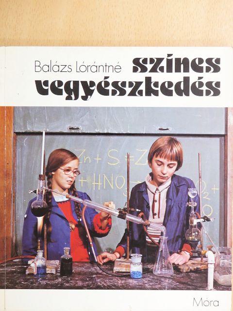 Balázs Lórántné - Színes vegyészkedés [antikvár]