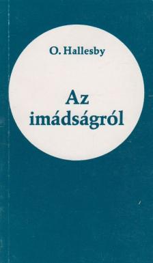 O. Hallesby - Az imádságról [antikvár]