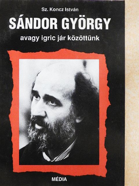 Sz. Koncz István - Sándor György avagy igric jár közöttünk [antikvár]