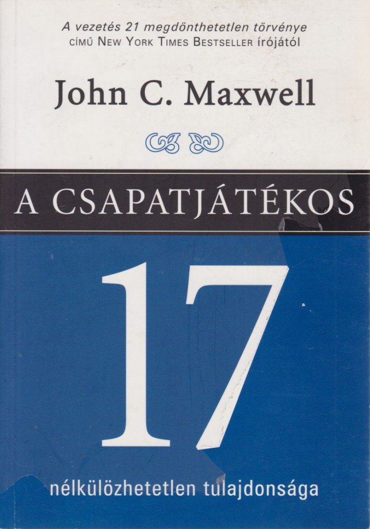 Maxwell, John C. - A csapatjátékos 17 nélkülözhetetlen tulajdonsága [antikvár]