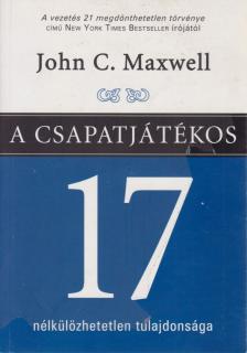 Maxwell, John C. - A csapatjátékos 17 nélkülözhetetlen tulajdonsága [antikvár]