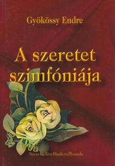 GYÖKÖSSY ENDRE - A szeretet szimfóniája [antikvár]