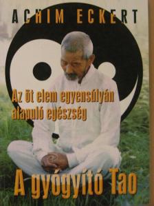 Achim Eckert - A gyógyító Tao [antikvár]