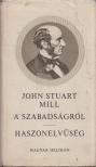 Mill, John Stuart - A szabadságról / Haszonelvűség [antikvár]